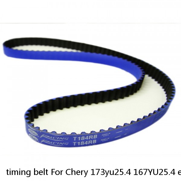 timing belt For Chery 173yu25.4 167YU25.4 engine belt OEM 473H-1007073 synchronous belt endless racing belt